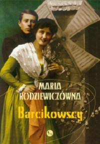 Maria Rodziewiczówna — Barcikowscy