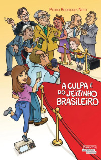 Pedro Rodrigues Neto [Neto, Pedro Rodrigues] — A culpa é do jeitinho brasileiro