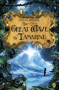 Nadia Aguiar [Aguiar, Nadia] — The Great Wave of Tamarind