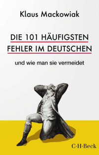 Klaus Mackowiak — Die 101 häufigsten Fehler im Deutschen