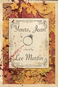 Lee Martin  — Yours, Jean: A Novel 