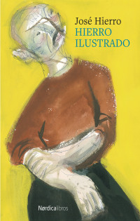 Hierro del Real, José — Hierro Ilustrado: Antología gráfica y poética de José Hierro (Ilustrados) (Spanish Edition)