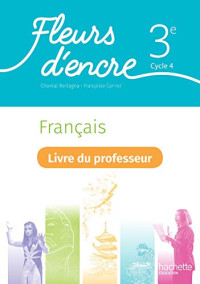 Chantal Bertagna, Françoise Carrier — Fleurs d'encre Français 3e - Livre du professeur (Ed. 2020)