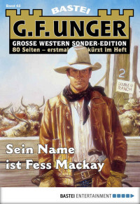 G. F. Unger — G. F. Unger Sonder-Edition - Folge 062: Sein Name ist Fess Mackay (German Edition)