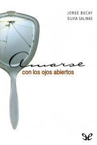 Jorge Bucay & Silvia Salinas — Amarse con los ojos abiertos