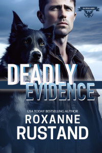 Roxanne Rustand — DEADLY EVIDENCE: a Christian romantic suspense