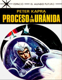Peter Kapra — Proceso a un uránida