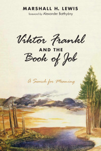 Marshall H. Lewis; — Viktor Frankl and the Book of Job