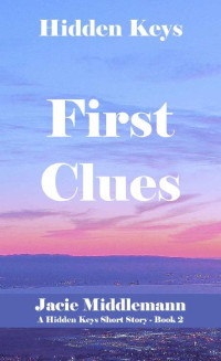 Jacie Middlemann — First Clues (Hidden Keys Book 2) (Hidden Keys Legacy)