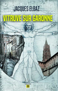 Jacques Elbaz — Vitruve sur Garonne