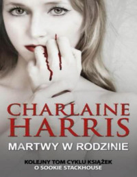 Martwy w rodzinie — Harris Charlaine - 11