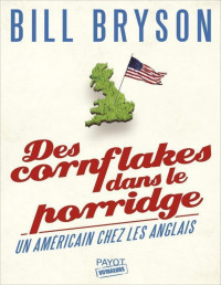 Bryson Bill — Des cornflakes dans le porridge. Un américain chez les anglais