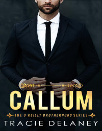 Tracie Delaney — Callum (The O'Reilly Brotherhood Series Book 2)