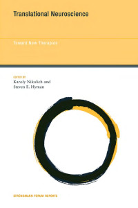 edited by Karoly Nikolich & Steven E. Hyman — Translational Neuroscience: Toward New Therapies