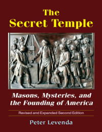 Levenda Peter — The Secret Temple : Masons, Mysteries, and the Founding of America