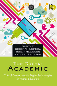 Deborah Lupton, Inger Mewburn, Pat Thomson — The Digital Academic