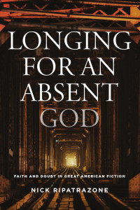 Ripatrazone, Nicholas; — Longing for an Absent God