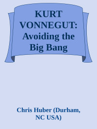 Kurt Vonnegut — Avoiding the Big Bang