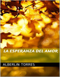 Alberlin Torres — La esperanza del amor