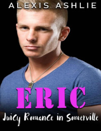 Alexis Ashlie [Ashlie, Alexis] — Eric (Juicy Romance in Somerville Book 1)