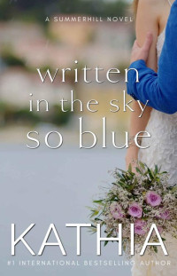 Kathia — Written in the Sky So Blue (The Summerhills Next Generation Book 3)