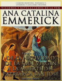 Ana Catalina Emmerick — LA VIDA DE JESUCRISTO Y DE SU MADRE SANTÍSIMA