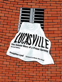 Staughton Lynd — Lucasville: The Untold Story of a Prison Uprising