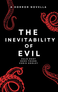 Halo Scot, Ross Young, Chris Hooley — The Inevitability of Evil