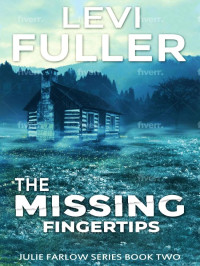 Fuller, Levi — Julie Farlow FBI Mystery 02-The Missing Fingertips