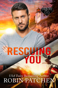 Robin Patchen — Rescuing You: Secrets and Spies in Shadow Cove (The Wright Heroes of Maine Book 2)