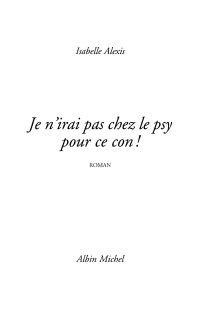 Alexis — Je n'irai pas chez le psy pour ce con !