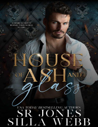 SR Jones & Silla Webb & Skye Jones — House of Ash and Glass