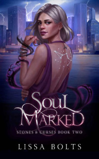 Lissa Bolts — Soul Marked: Stones & Curses Series Book 2