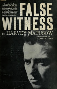 Harvey Matusow 1926-1955 — False witness