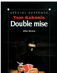 Tom Kakonis [Kakonis, Tom] — Double mise
