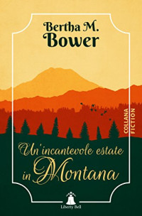 Bertha M. Bower & Amelia Chierici — Un’incantevole estate in Montana (Italian Edition)