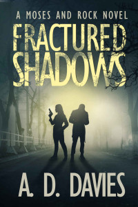 A. D. Davies — Fractured Shadows: A Moses and Rock Novel