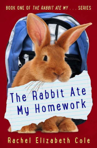 Rachel Elizabeth Cole — The Rabbit Ate My Homework