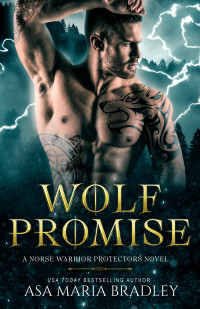 Asa Maria Bradley — Wolf Promise (Norse Warrior Protectors Book 5)