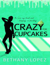 Bethany Lopez — Crazy for Cupcakes (Delilah Horton Book 5)