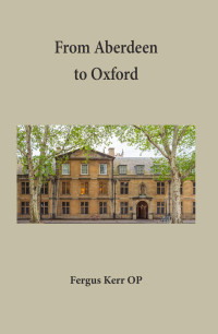 Kerr, Fergus; — From Aberdeen to Oxford