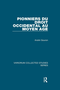 André Gouron — Pionniers du droit occidental au Moyen Âge (Variorum Collected Studies)