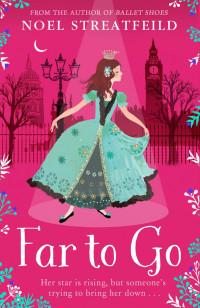 Noel Streatfeild — Far to Go