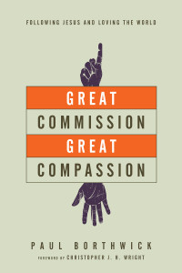 Paul Borthwick — Great Commission, Great Compassion