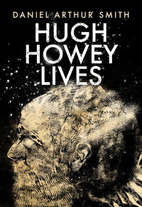 Smith, Daniel Arthur — Hugh Howey Lives