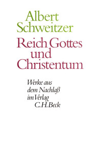 Albert Schweitzer / Luz Ulrich / Neuenschwander Ulrich / Johann Zürcher — Reich Gottes und Christentum