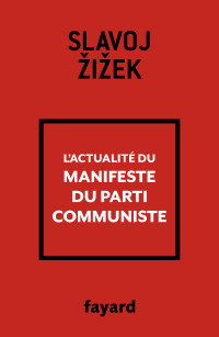 Slavoj Zizek — L'actualité du Manifeste du Parti communiste