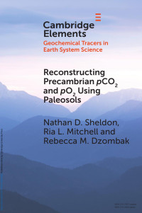 Nathan D. Sheldon, Ria L. Mitchell & Rebecca M. Dzombak — Reconstructing Precambrian pCO2 and pO2 Using Paleosols