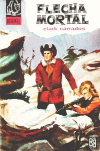 Clark Carrados — Flecha mortal (2ª Ed.)