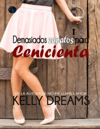 Kelly Dreams — Demasiados zapatos para Cenicienta